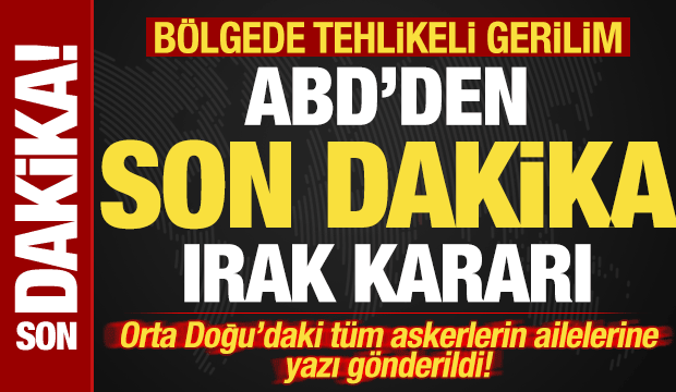 Bölgede tehlikeli gerilim! ABD'den son dakika Irak kararı! Flaş Orta Doğu adımı