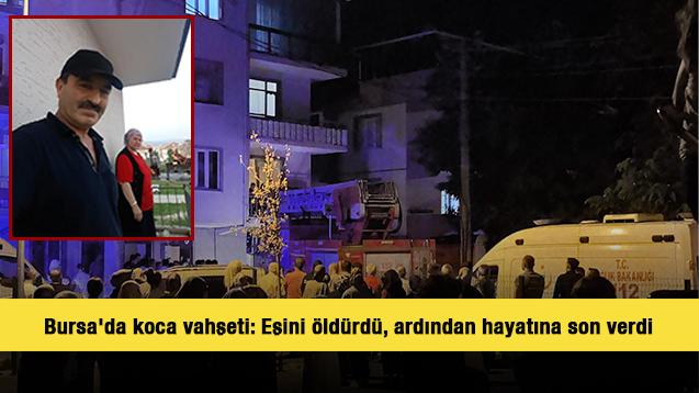Bursa'da koca vahşeti: Eşini öldürdü, ardından hayatına son verdi