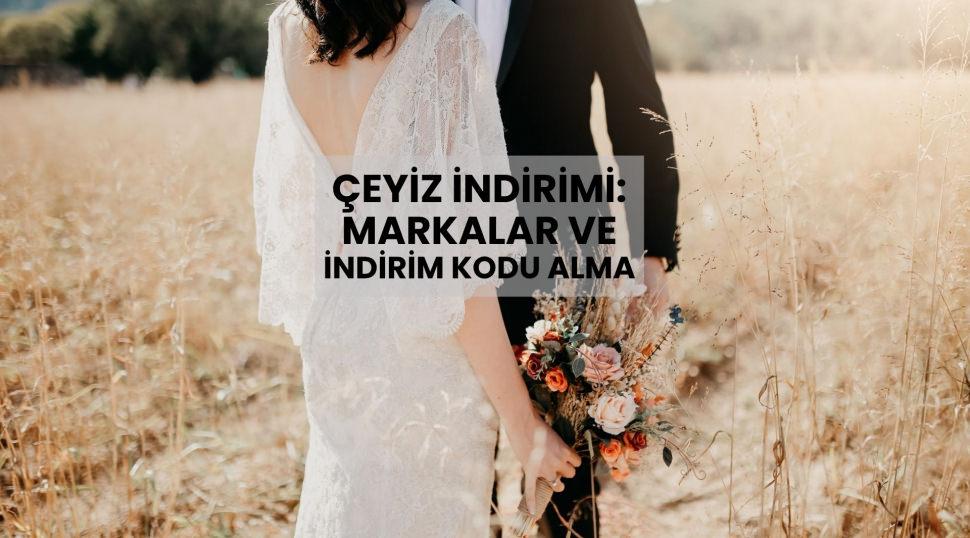 Evleneceklere çeyiz indirimi fırsatı! Markalar ve e-devlet indirim kodu alma