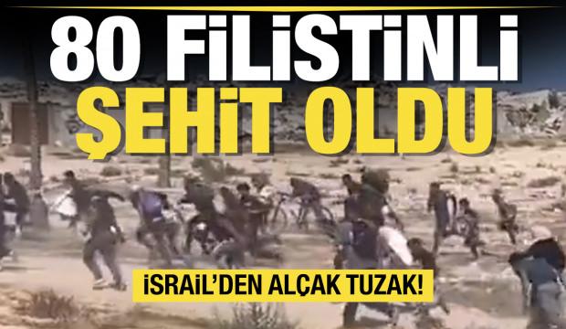 Gazze'de alçak tuzak: 80 Filistinli şehit oldu