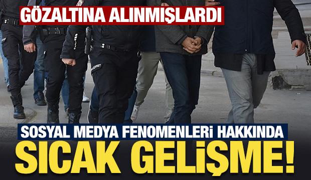 Gözaltına alınan sosyal medya fenomenleri için yeni karar!