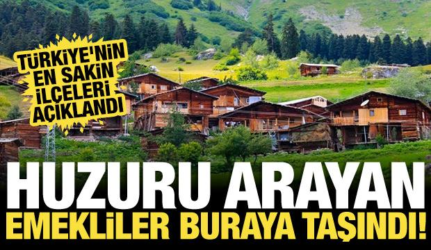 Huzuru arayan emekliler buraya taşındı! Türkiye'nin en sakin ilçeleri açıklandı