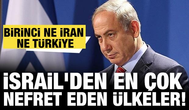 İsrail'den en çok nefret eden ülkeler! Birinci ne İran ne Türkiye ne de Lübnan!