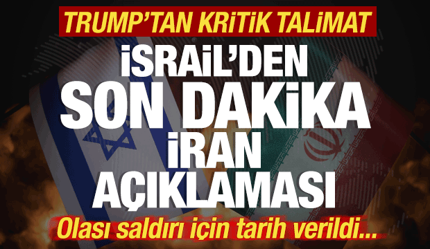 İsrail'den son dakika İran açıklaması! Saldırı tarihi verildi! Trump'tan kritik talimat