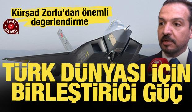 Kürşad Zorlu'dan KAAN değerlendirmesi: Türk Dünyası'na güç katacaktır
