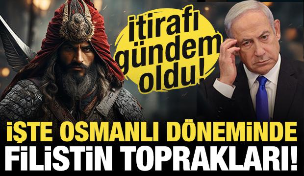 Netanyahu'nun Osmanlı itirafı gündem olmuştu! İşte Osmanlı döneminde Filistin toprakları!