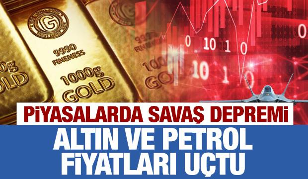Piyasalarda savaş depremi! Altın ve petrol fiyatları uçtu