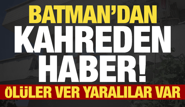 Son dakika: Batman'dan kahreden haber! Çok sayıda ölü ve yaralı var...