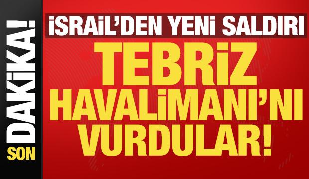Son dakika haberi: İran duyurdu! İsrail Tebriz Havalimanı'nı vurdu...