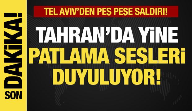 Son dakika... Tahran'da yine patlama sesleri duyuluyor!