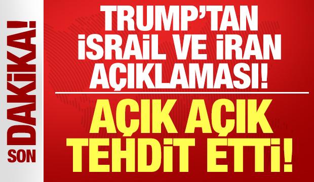 Trump'tan İsrail ve İran için son dakika açıklaması: Resmen açık açık tehdit etti!