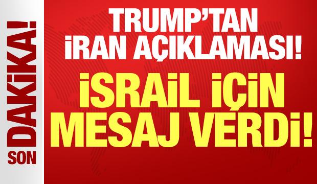 ABD Başkanı Trump'tan son dakika İran açıklaması! 