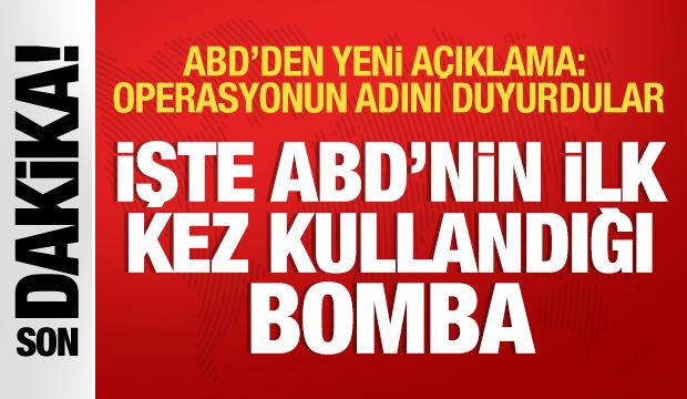 ABD ilk kez sığınak delici bomba kullandı! Pentagon operasyonun adını açıkladı