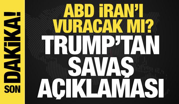 ABD İran'ı vuracak mı? Trump'tan son dakika savaş açıklaması