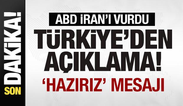 ABD İran'ı vurdu! Türkiye'den son dakika açıklaması! 'Hazırız' mesajı