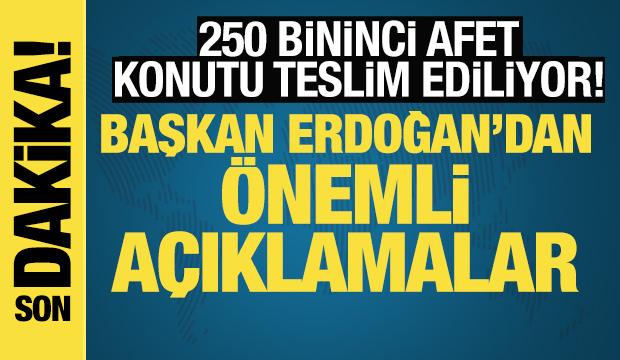 Başkan Erdoğan afet konutları anahtar teslim töreninde konuşuyor.