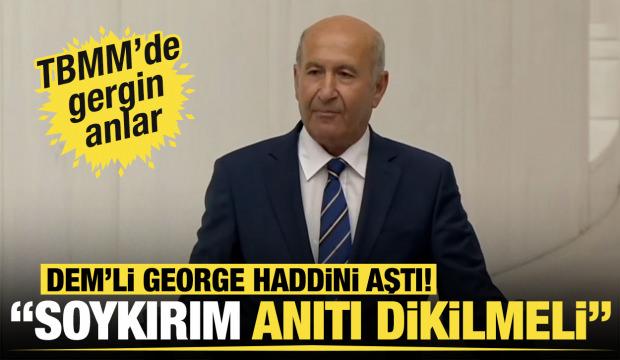 DEM'li George'den hadsiz sözler! TBMM'de gergin anlar
