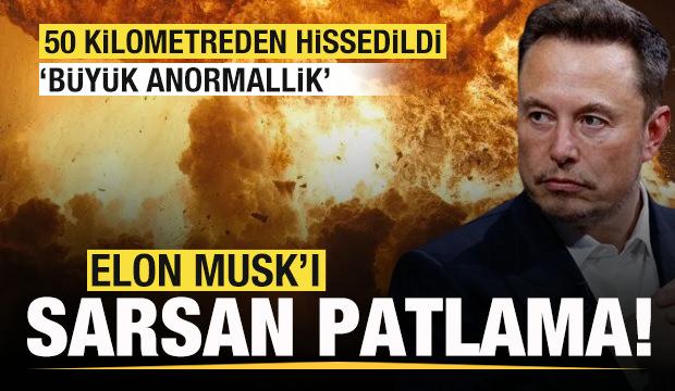 Elon Musk'ı sarsan patlama! 50 kilometreden hissedildi! 'Büyük anormallik'