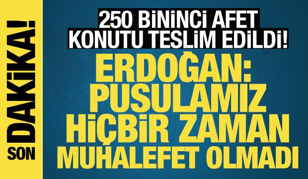 Erdoğan: Depremin açtığı yaraları sarma derdindeyiz