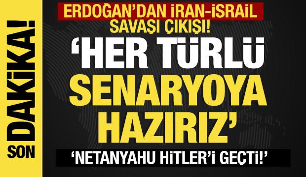 Erdoğan'dan İran-İsrail savaşı çıkışı: ‘Her türlü senaryoya hazırız’