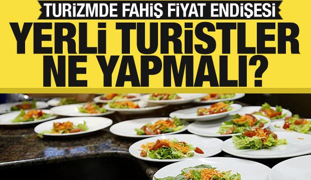 Fahiş fiyatlar turizmi baltalıyor! Yerli turist ne yapmalı?