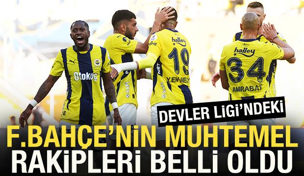 Fenerbahçe'nin Şampiyonlar Ligi'ndeki muhtemel rakipleri belli oldu