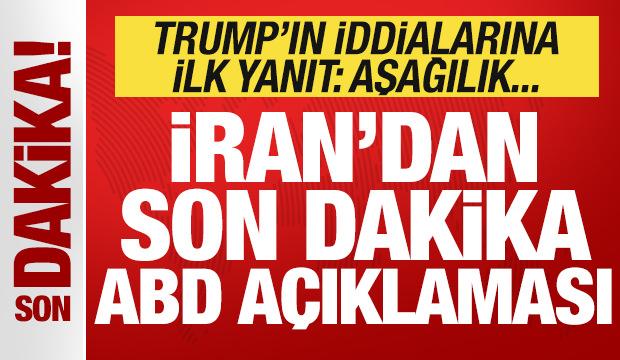İran'dan son dakika ABD açıklaması! Trump'ın iddialarına ilk yanıt: Aşağılık...