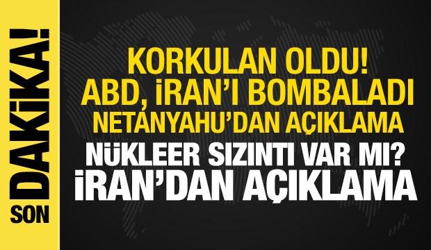 İsrail-İran Savaşı: ABD, İran'ı bombaladı! Netanyahu, İran ve BM'den ilk açıklama