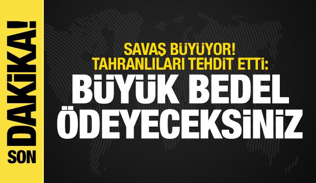 İsrail-İran Savaşı: Ölü sayısı arttı! "Tahranlılar büyük bedel ödeyecek"