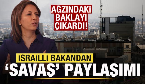 İsrailli bakandan 'Savaş' paylaşımı! Ağzındaki baklayı çıkardı