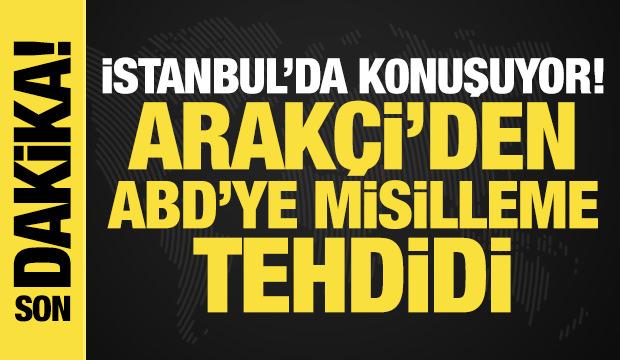 İstanbul'da konuştu! İran Dışişleri Bakanı Arakçi'den ABD'ye misilleme tehdidi