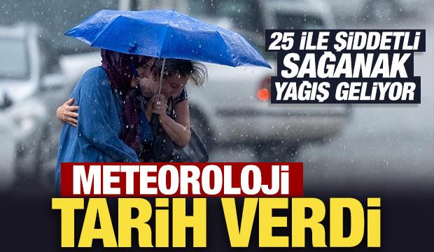 Meteoroloji tarih verdi: 25 ile şiddetli sağanak yağış geliyor