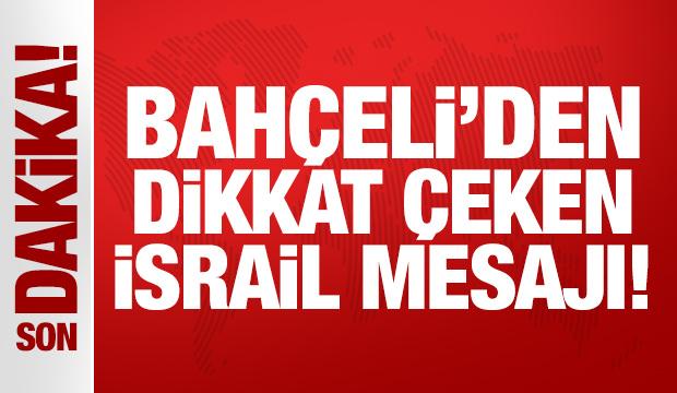 MHP Lideri Bahçeli açıkladı! İsrail’in siyasi ve stratejik amacı... 