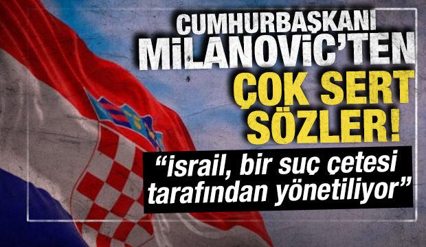 Milanovic'ten sert sözler! "İsrail, bir suç çetesi tarafından yönetiliyor"