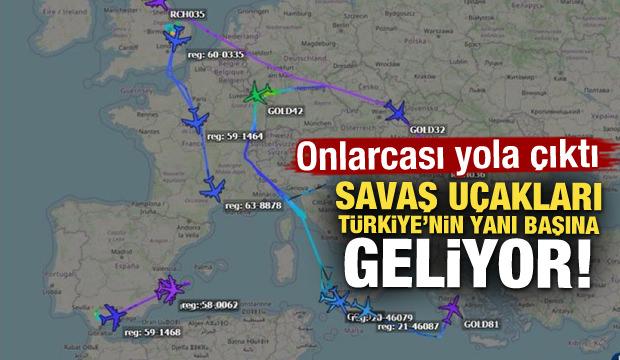 Onlarcası yola çıktı! Savaş uçakları Türkiye'nin yanı başına geliyor 
