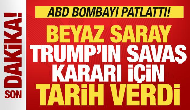 Son dakika: ABD bombayı patlattı! Beyaz Saray, Trump'ın savaş kararı için tarih verdi