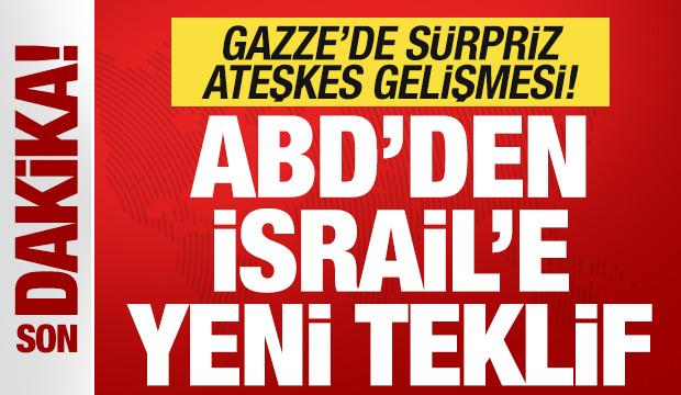 Son dakika: ABD'den, İsrail'e yeni teklif! Gazze'de sürpriz ateşkes gelişmesi