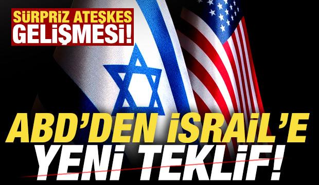 Son dakika: ABD'den, İsrail'e yeni teklif! Sürpriz ateşkes gelişmesi