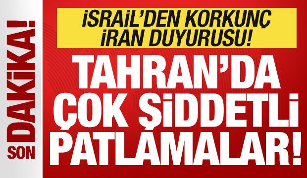Son dakika: İsrail'den korkunç İran duyurusu: Tahran'da çok şiddetli patlamalar