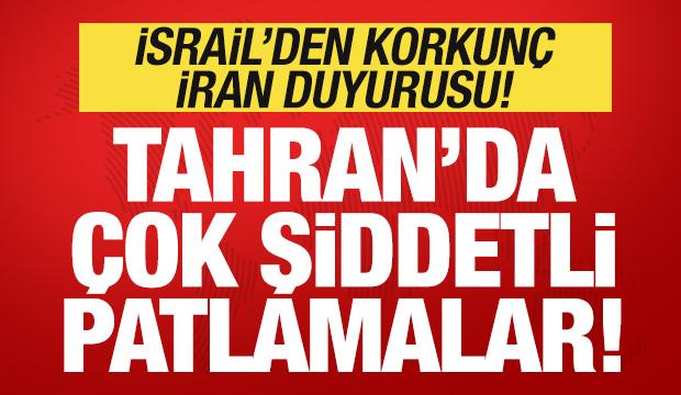 Son dakika: İsrail'den korkunç İran duyurusu: Tahran'da çok şiddetli patlamalar