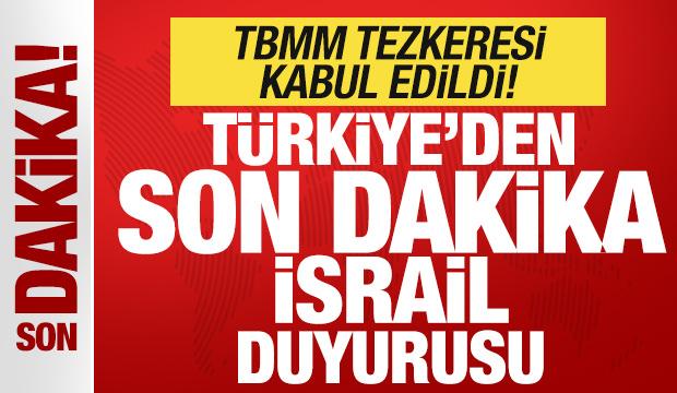 TBMM tezkeresi kabul edildi! Türkiye'den son dakika İsrail açıklaması! Tüm dünyaya mesaj