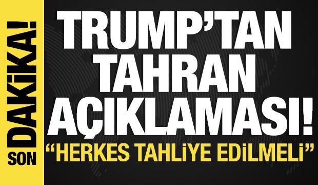 Trump'tan 'Tahran' açıklaması' 'Herkes hemen tahliye edilmeli'