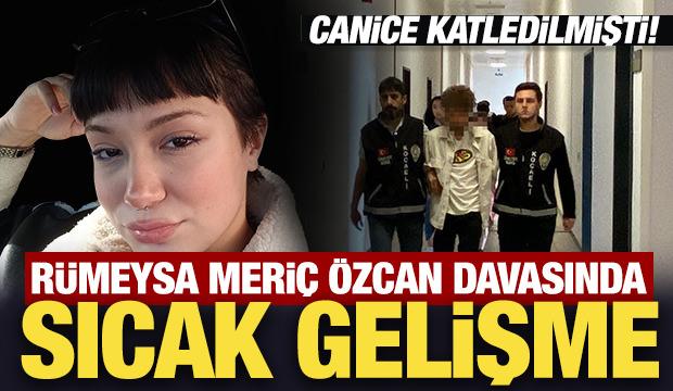 18 yaşındaki Rümeysa canice katledilmişti! Davada sıcak gelişme