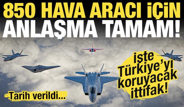 850 hava aracında anlaşıldı! Gökyüzünde yerli ve Milli ittifak daha da güçlenecek!