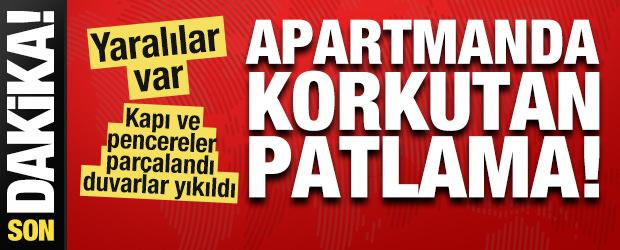 Apartmanda patlama: 1'i ağır, 5 yaralı! Kapı ve pencereler parçalandı, duvarlar yıkıldı