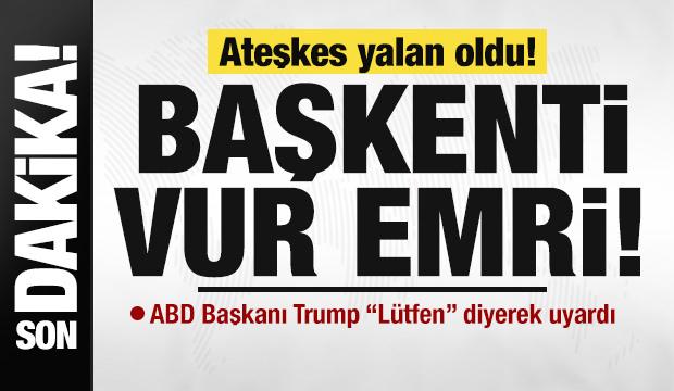 İsrail-İran savaşında ateşkes yalan oldu! Başkenti vur emri!