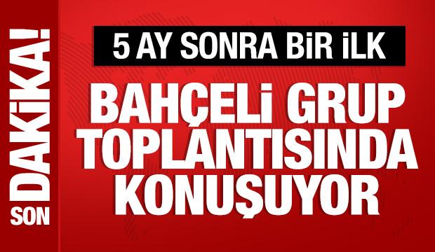 Bahçeli 5 ay sonra partisinin grup toplantısında konuşuyor