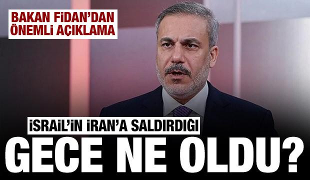 Bakan Fidan'dan önemli açıklamalar: İsrail'in İran'a saldırdığı gece ne oldu?