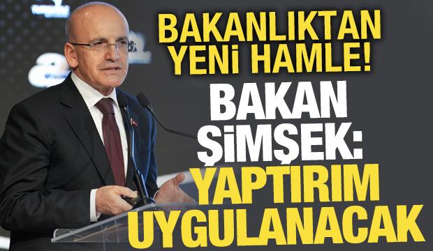 Bakan Şimşek: Uyum sağlamayanlara yaptırım uygulanacak