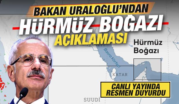 Bakan Uraloğlu açıkladı! Türkiye'den son dakika Hürmüz Boğazı duyurusu